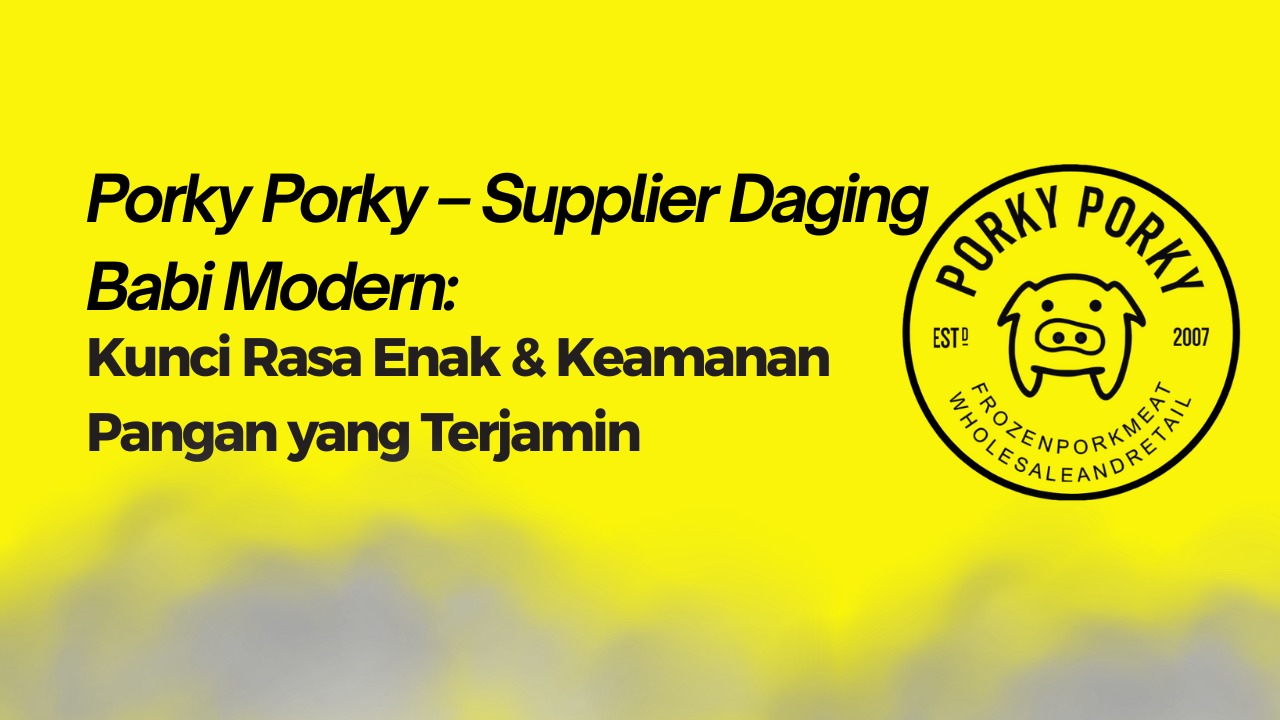 Daging babi lokal premium dari Porky Porky supplier daging babi modern